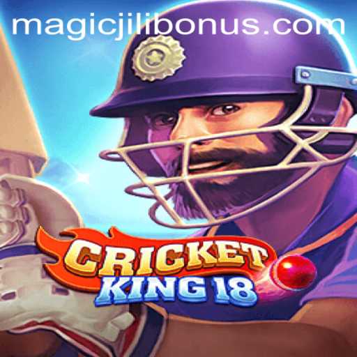 Exploring CricketKing18: The Ultimate Gaming Experience with MAGICJILI Bonus